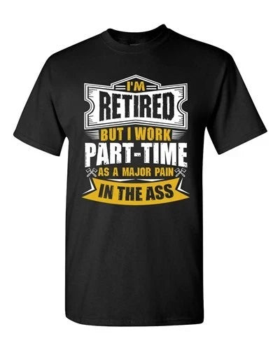 I'm Retired But I Work Part Time As A Major Pain In - Adult & Kids T-Shirts, Sweatshirts & Hoodies apparel design preview 1