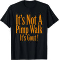 Funny Medical Sarcastic Joke Its Not Pimp Walk Gout - Adult & Kids T-Shirts, Sweatshirts & Hoodies apparel design preview 1