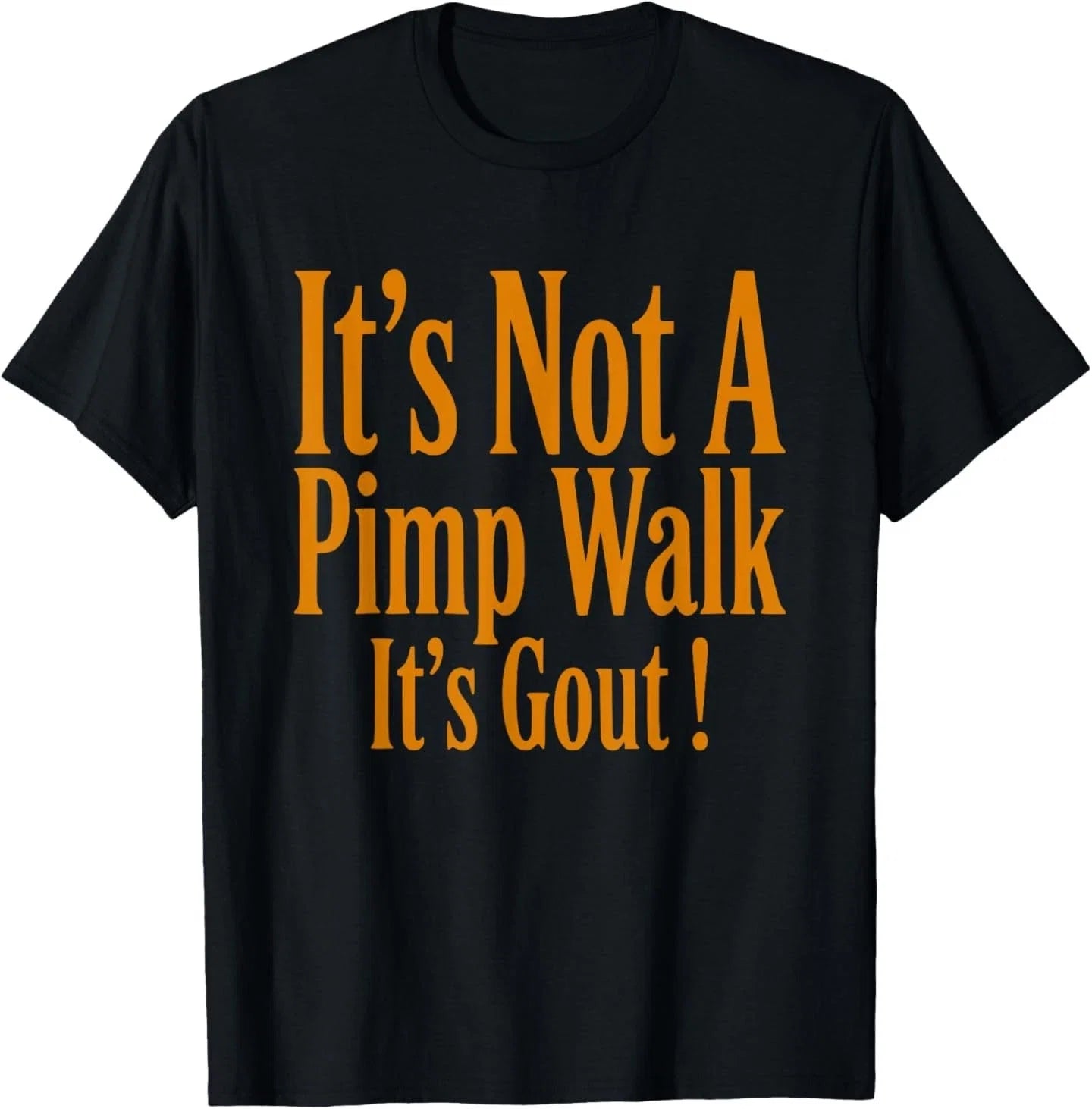 Funny Medical Sarcastic Joke Its Not Pimp Walk Gout - Adult & Kids T-Shirts, Sweatshirts & Hoodies apparel design preview 1