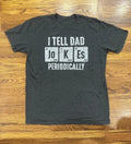 Graphic Size XL Gray I Tell Dad Jokes Periodically - Adult & Kids T-Shirts, Sweatshirts & Hoodies apparel design preview 1