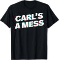 Funny Carl's A Mess Meme Chaos Humor Sarcastic Quote - Adult & Kids T-Shirts, Sweatshirts & Hoodies apparel design preview 1