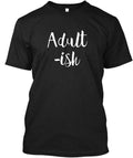 Adult-ish Popular Funny Sarcastic Quote Adult -ish - Adult & Kids T-Shirts, Sweatshirts & Hoodies apparel design preview 1