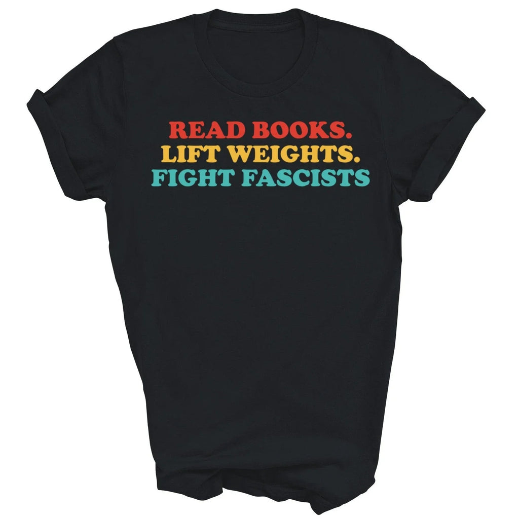 Read Books Lift Weights Fight Fascists Gift - Adult & Kids T-Shirts, Sweatshirts & Hoodies apparel design preview 1