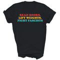 Read Books Lift Weights Fight Fascists Gift - Adult & Kids T-Shirts, Sweatshirts & Hoodies apparel design preview 1
