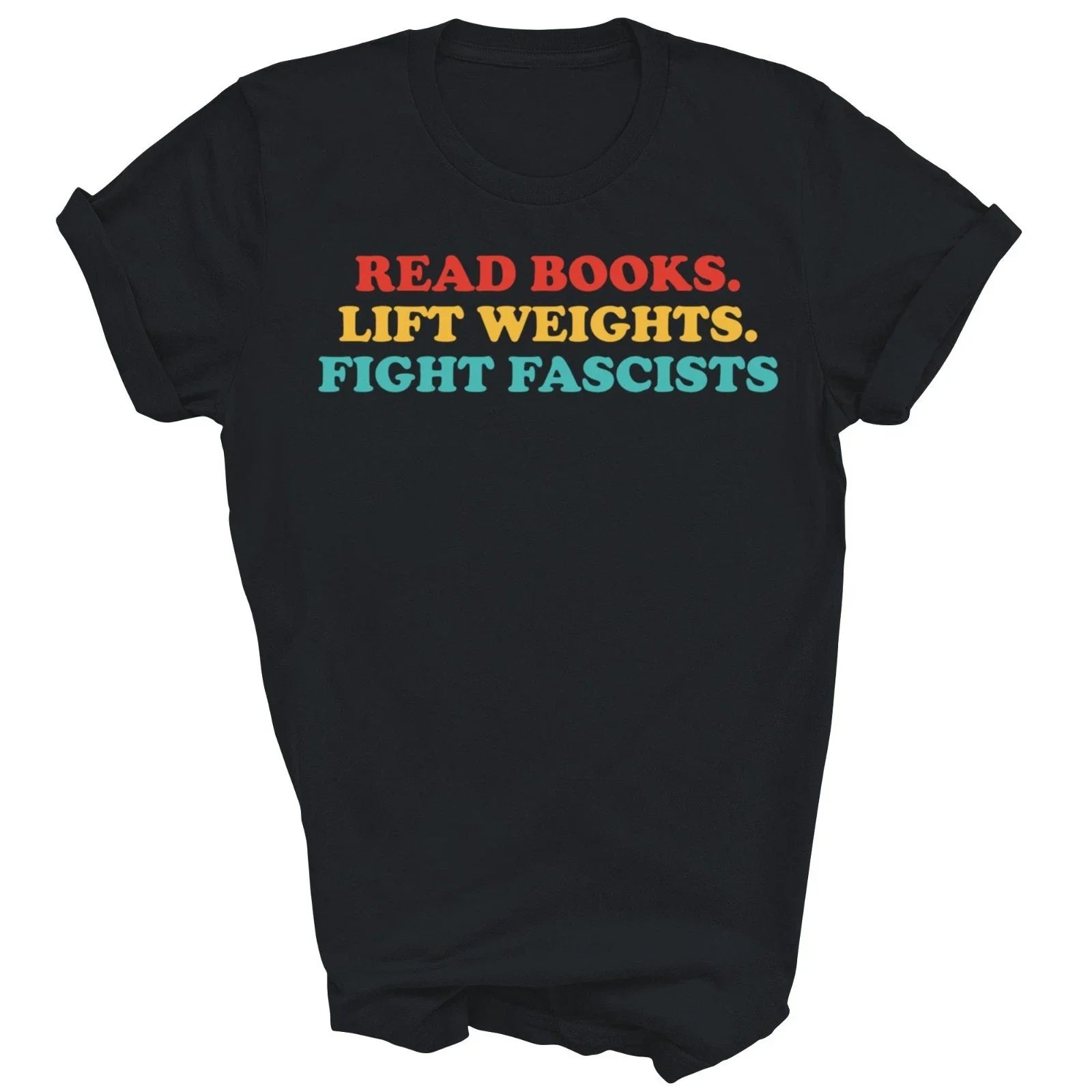 Read Books Lift Weights Fight Fascists Gift - Adult & Kids T-Shirts, Sweatshirts & Hoodies apparel design preview 1