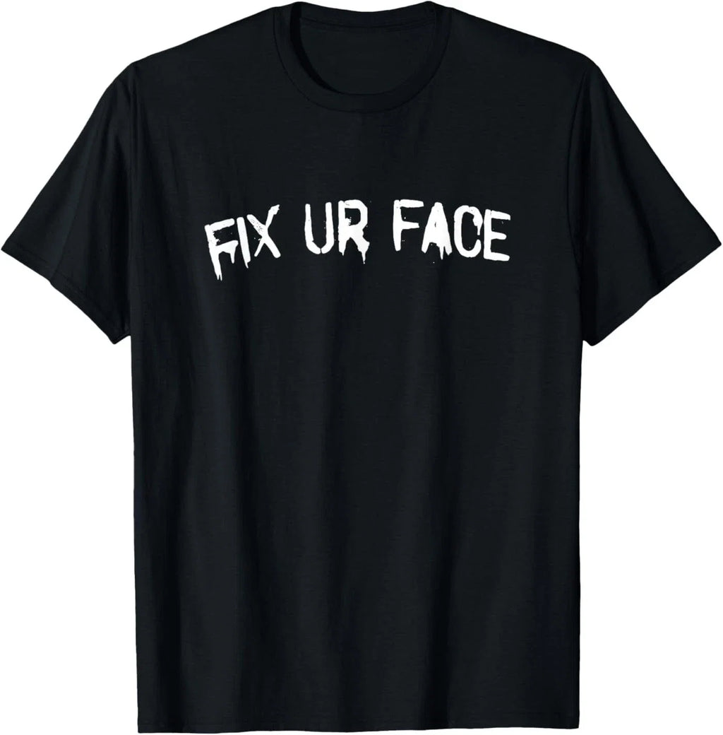 Fix Ur Face Your Funny Sarcastic Quote - Adult & Kids T-Shirts, Sweatshirts & Hoodies apparel design preview 1