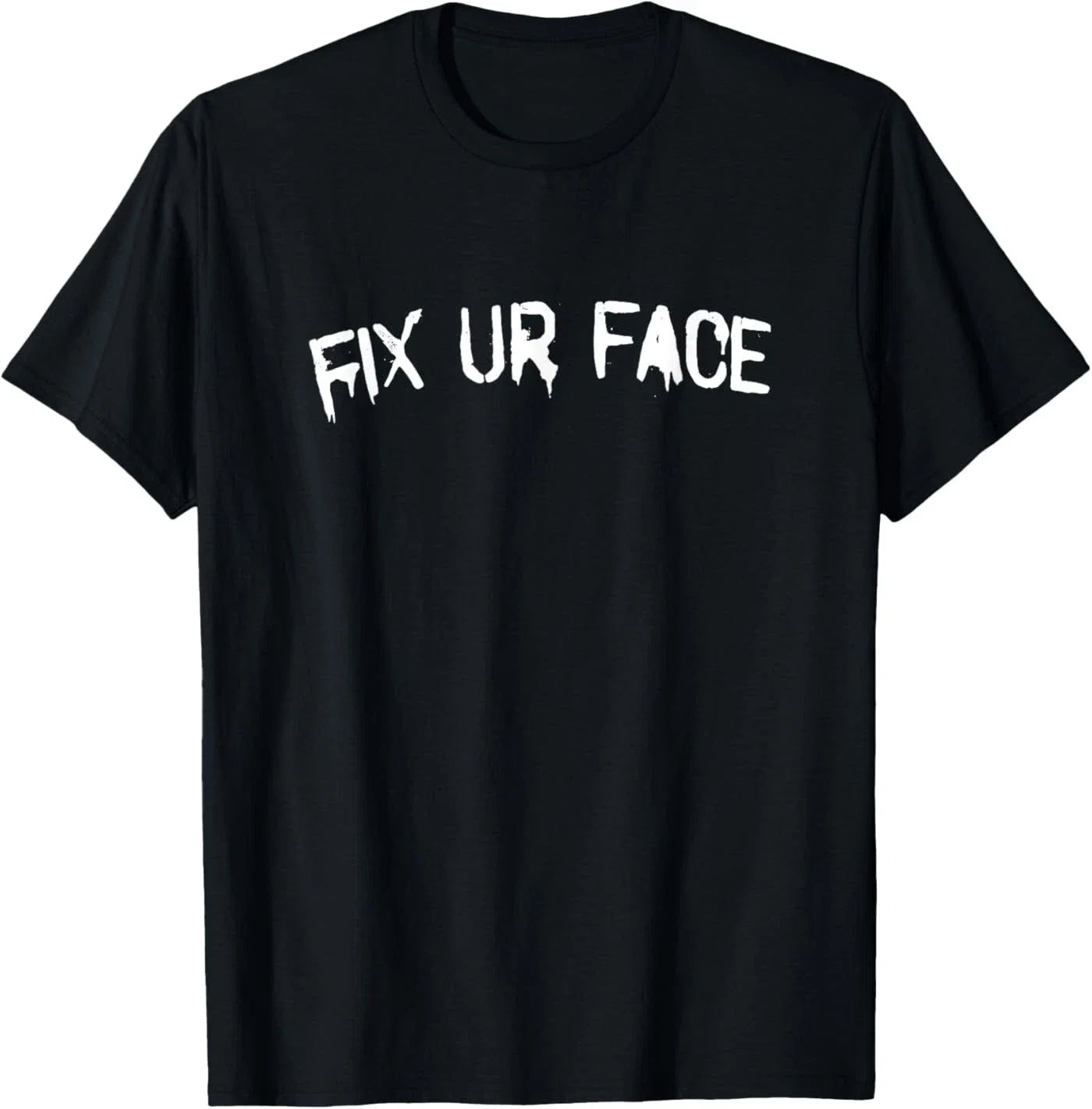 Fix Ur Face Your Funny Sarcastic Quote - Adult & Kids T-Shirts, Sweatshirts & Hoodies apparel design preview 1