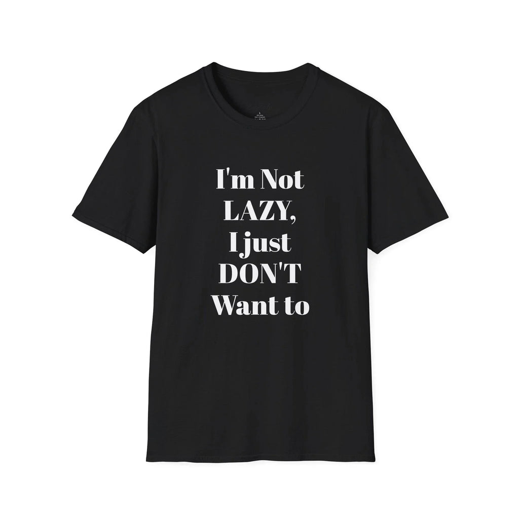 I'm Not LAZY I Just DON'T Want To Funny Quote - Adult & Kids T-Shirts, Sweatshirts & Hoodies apparel design preview 1