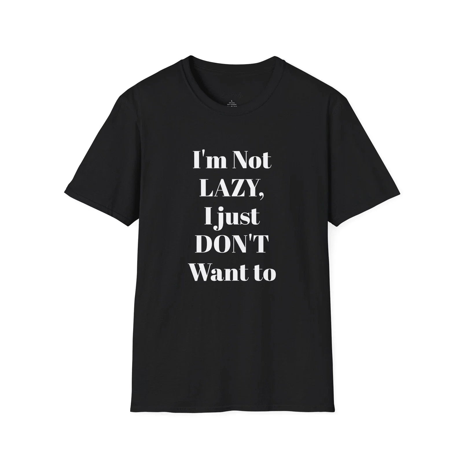 I'm Not LAZY I Just DON'T Want To Funny Quote - Adult & Kids T-Shirts, Sweatshirts & Hoodies apparel design preview 1