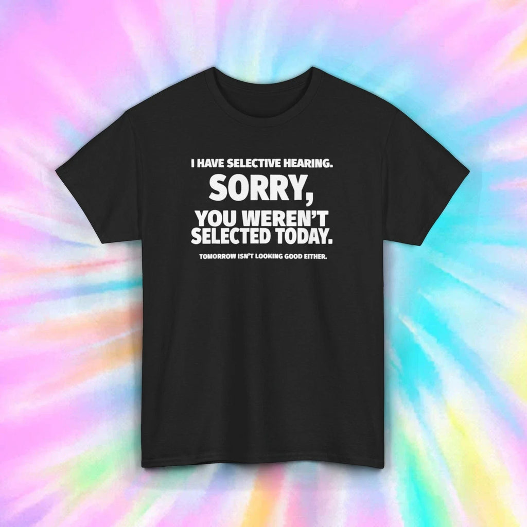 I Have Selective Hearing Funny Sarcastic Quote - Adult & Kids T-Shirts, Sweatshirts & Hoodies apparel design preview 1