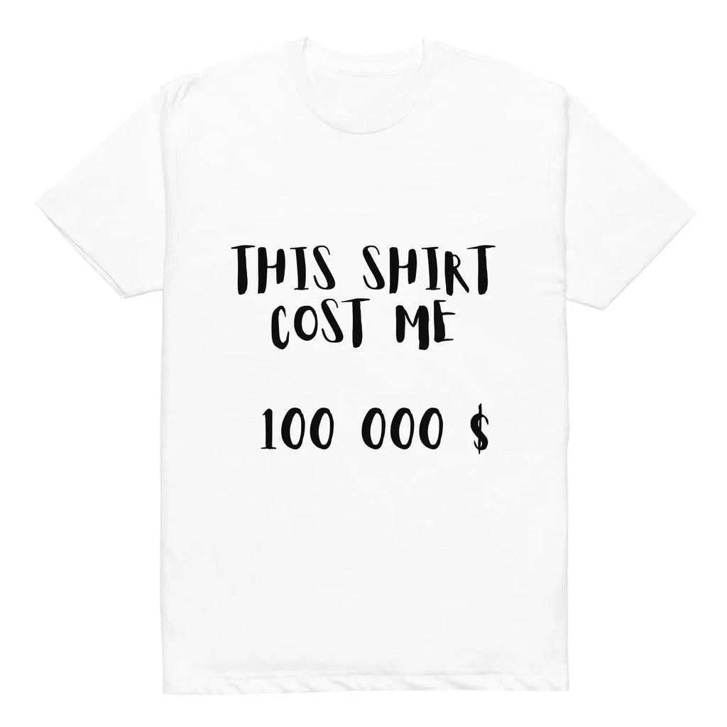 WHITE This Cost Me 100000 Funny for buddies - Adult & Kids T-Shirts, Sweatshirts & Hoodies apparel design preview 1