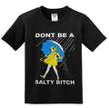 NEW! Don't be a Salty Bitch Funny Quotes Black - Adult & Kids T-Shirts, Sweatshirts & Hoodies apparel design preview 1