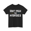 Sarcastic Quote Don't Push the Horses Sarcasm Humor - Adult & Kids T-Shirts, Sweatshirts & Hoodies apparel design preview 1