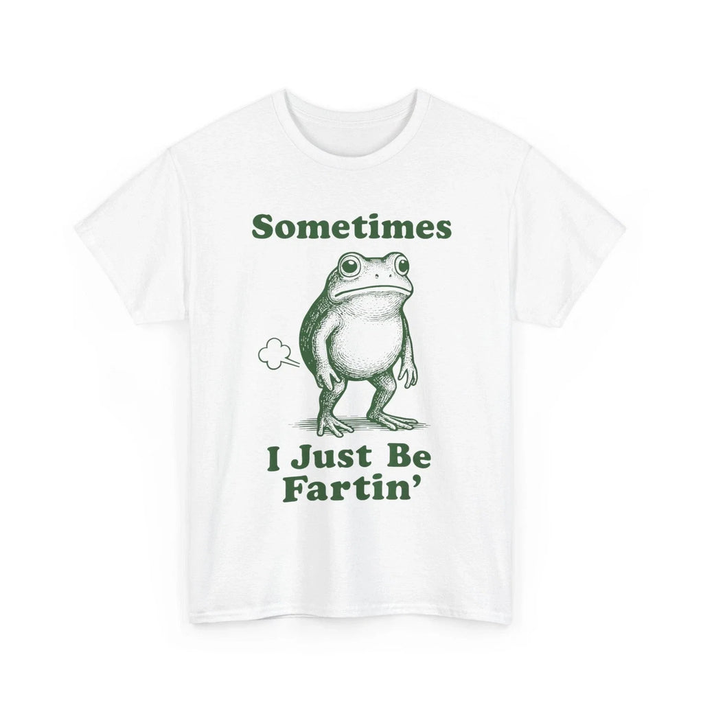 Sometimes I Just Be Fartin' Frog, Fart Farting Funny - Adult & Kids T-Shirts, Sweatshirts & Hoodies apparel design preview 1