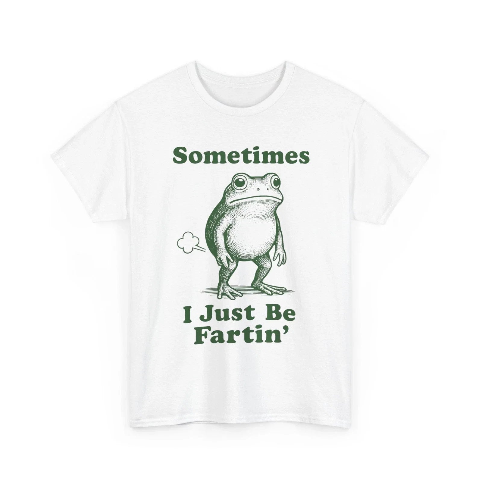 Sometimes I Just Be Fartin' Frog, Fart Farting Funny - Adult & Kids T-Shirts, Sweatshirts & Hoodies apparel design preview 1