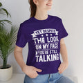 Yet Despite the Look on My Face, You're Still Talking - Adult & Kids T-Shirts, Sweatshirts & Hoodies apparel design preview 1