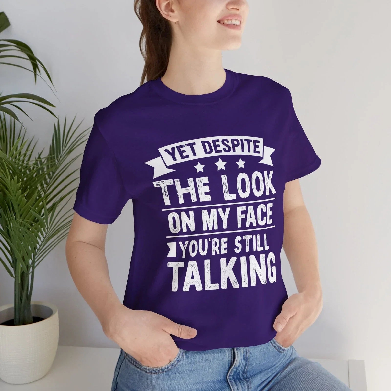 Yet Despite the Look on My Face, You're Still Talking - Adult & Kids T-Shirts, Sweatshirts & Hoodies apparel design preview 1