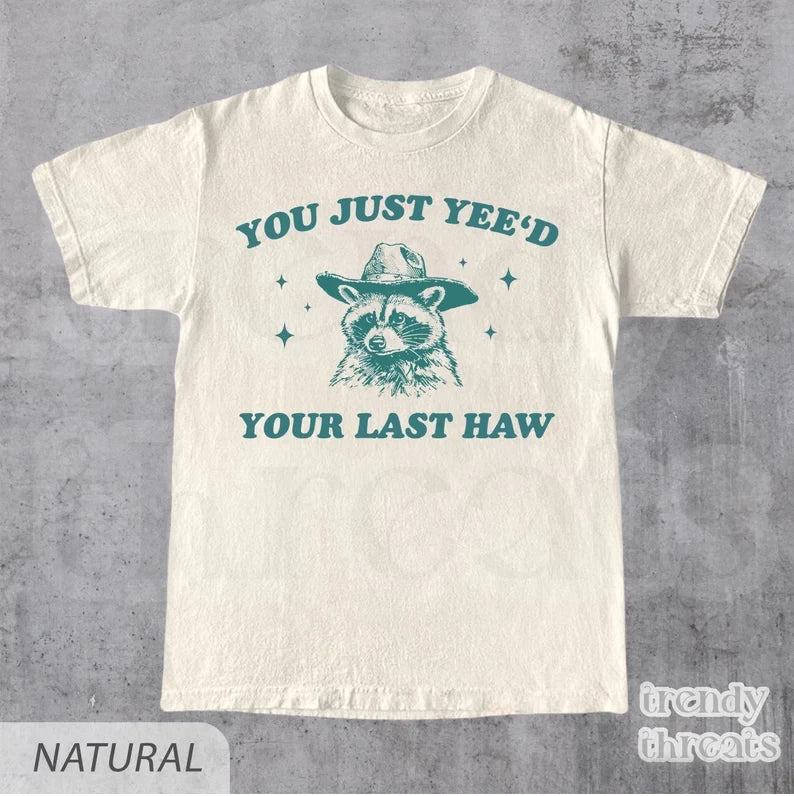 You Just Yee'd Your Last Haw Funny Western Quote - Adult & Kids T-Shirts, Sweatshirts & Hoodies apparel design preview 1