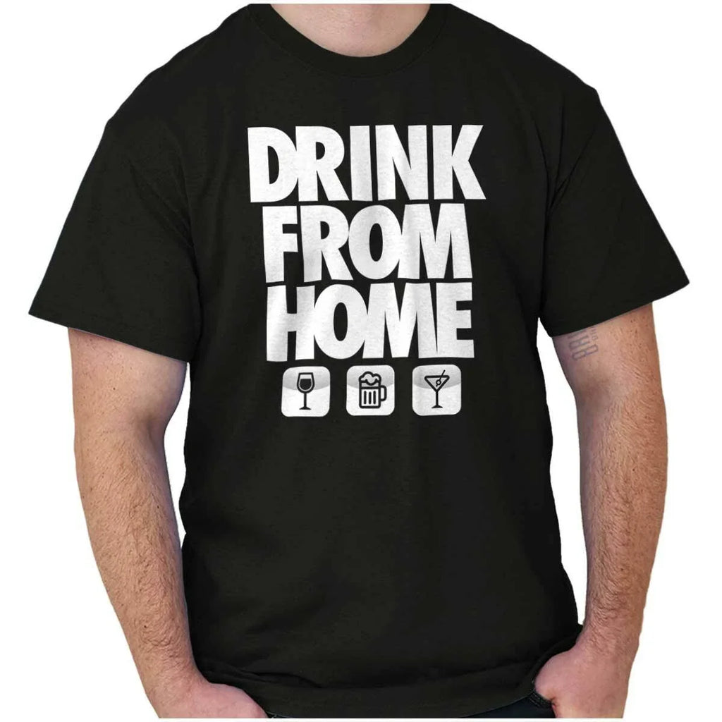 Funny Sarcastic Drink From Home Party Joke Womens or - Adult & Kids T-Shirts, Sweatshirts & Hoodies apparel design preview 1