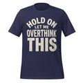 Hold On Let Me Overthink This Funny Anxiety Humor - Adult & Kids T-Shirts, Sweatshirts & Hoodies apparel design preview 1