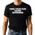 Funny Sarcastic -Mind Your Own Damn Business Humor - Adult & Kids T-Shirts, Sweatshirts & Hoodies apparel design preview 1