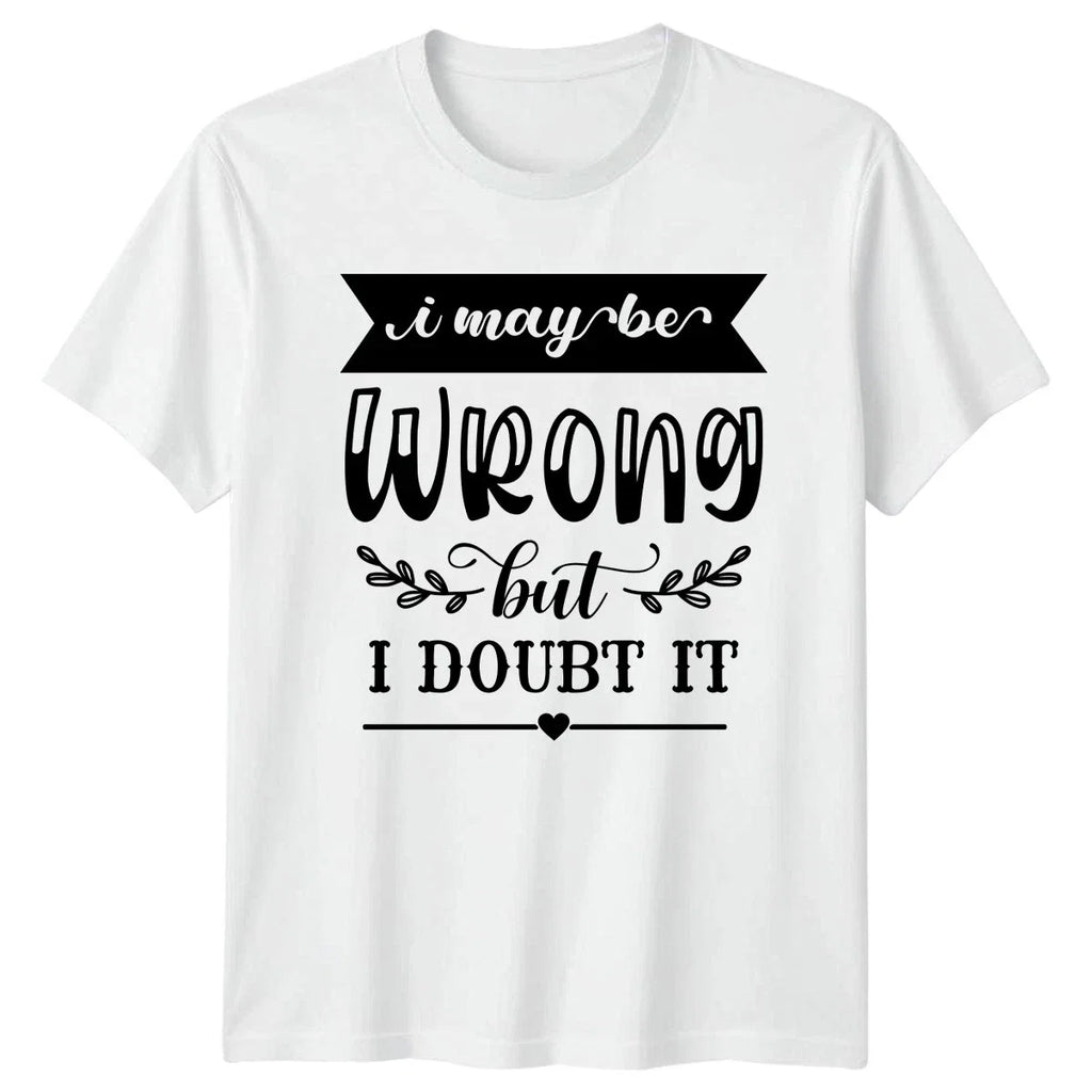 I May Be Wrong But Funny Quotes Attitude Birthday - Adult & Kids T-Shirts, Sweatshirts & Hoodies apparel design preview 1