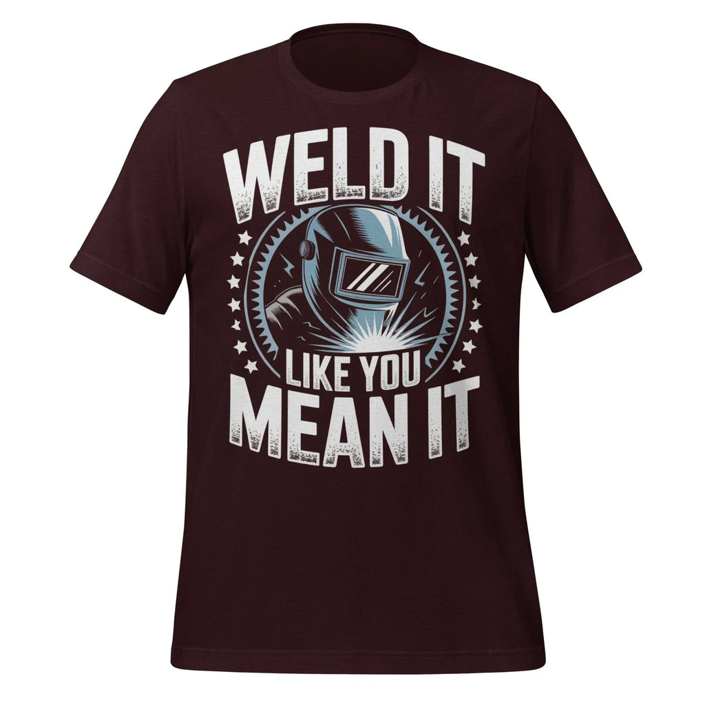 Weld It Like You Mean Welding Humor Graphic Gift for - Adult & Kids T-Shirts, Sweatshirts & Hoodies apparel design preview 1
