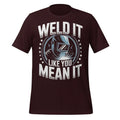 Weld It Like You Mean Welding Humor Graphic Gift for - Adult & Kids T-Shirts, Sweatshirts & Hoodies apparel design preview 1