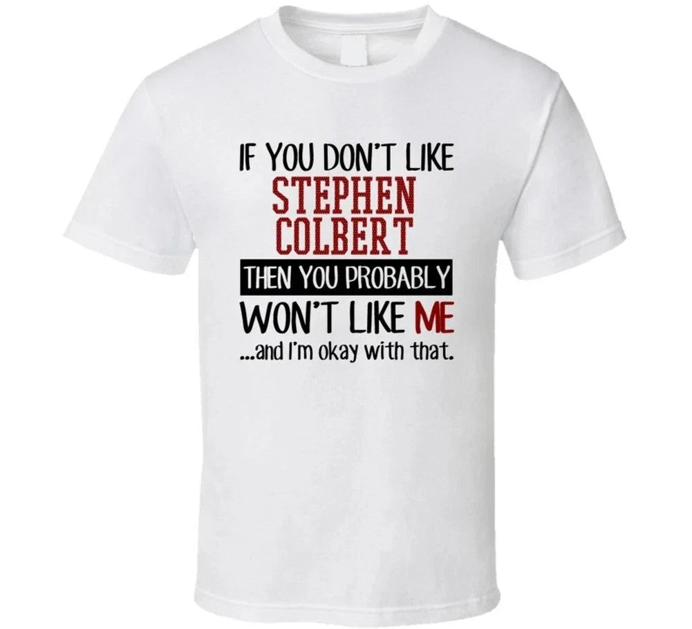 If You Don't Like Stephen Colbert Won't Me Stand Up - Adult & Kids T-Shirts, Sweatshirts & Hoodies apparel design preview 1