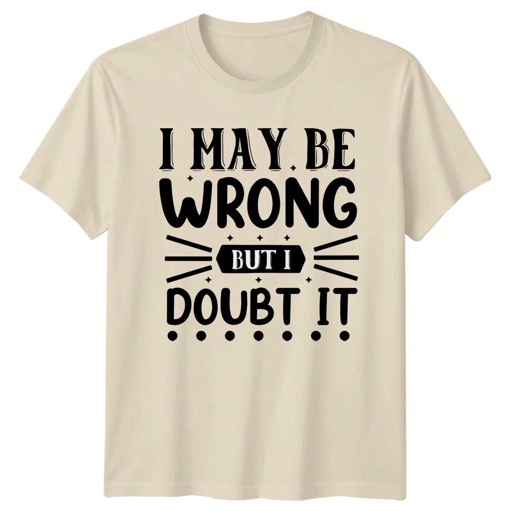 I May Be Wrong Sarcastic Quotes Humor Birthday Gift - Adult & Kids T-Shirts, Sweatshirts & Hoodies apparel design preview 1