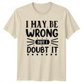 I May Be Wrong Sarcastic Quotes Humor Birthday Gift - Adult & Kids T-Shirts, Sweatshirts & Hoodies apparel design preview 1