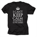I Can't Keep Calm My Daughter Is Getting Married Cool - Adult & Kids T-Shirts, Sweatshirts & Hoodies apparel design preview 1