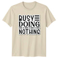 Busy Doing Nothing Sarcasm Humor Birthday Gift For - Adult & Kids T-Shirts, Sweatshirts & Hoodies apparel design preview 1