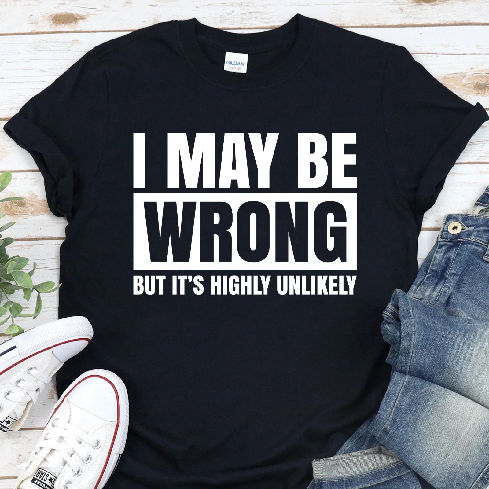 I May Be Wrong but It's Highly Unlikely Funny - Adult & Kids T-Shirts, Sweatshirts & Hoodies apparel design preview 1