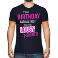 FUNNY PRESENT IT'S MY BIRTHDAY LOUSY MENS TOP GIFT - Adult & Kids T-Shirts, Sweatshirts & Hoodies apparel design preview 1