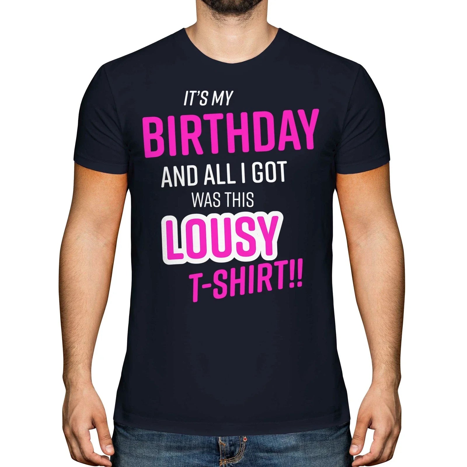 FUNNY PRESENT IT'S MY BIRTHDAY LOUSY MENS TOP GIFT - Adult & Kids T-Shirts, Sweatshirts & Hoodies apparel design preview 1