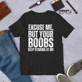 Excuse Me But Your Boobs Keep Staring at Funny - Adult & Kids T-Shirts, Sweatshirts & Hoodies apparel design preview 1
