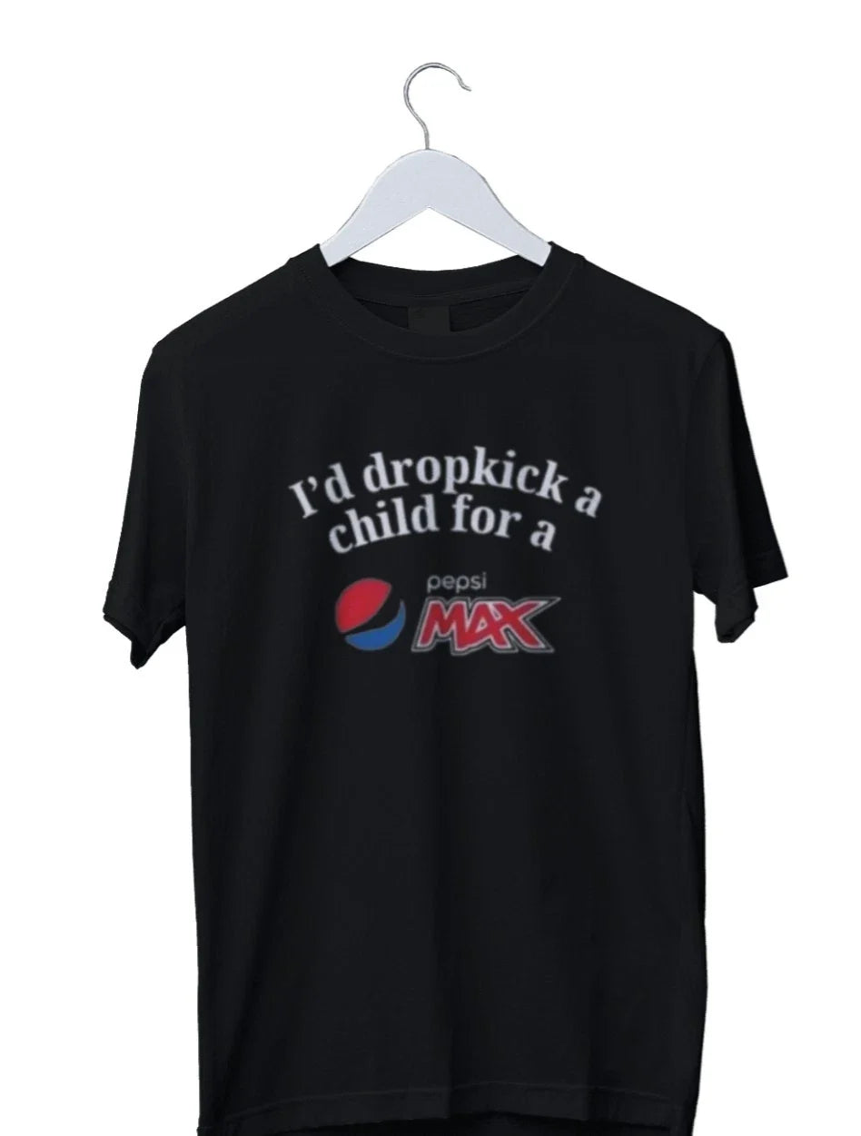 I'd Dropkick A Child For Pepsi Max Graphic Mens S M L - Adult & Kids T-Shirts, Sweatshirts & Hoodies apparel design preview 1