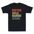 Bearded Brother Uncle Beard Legend Funny Quote Joke - Adult & Kids T-Shirts, Sweatshirts & Hoodies apparel design preview 1