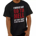 Popular! Funny Go To Hell Rude Sarcastic Adu Cotton - Adult & Kids T-Shirts, Sweatshirts & Hoodies apparel design preview 1