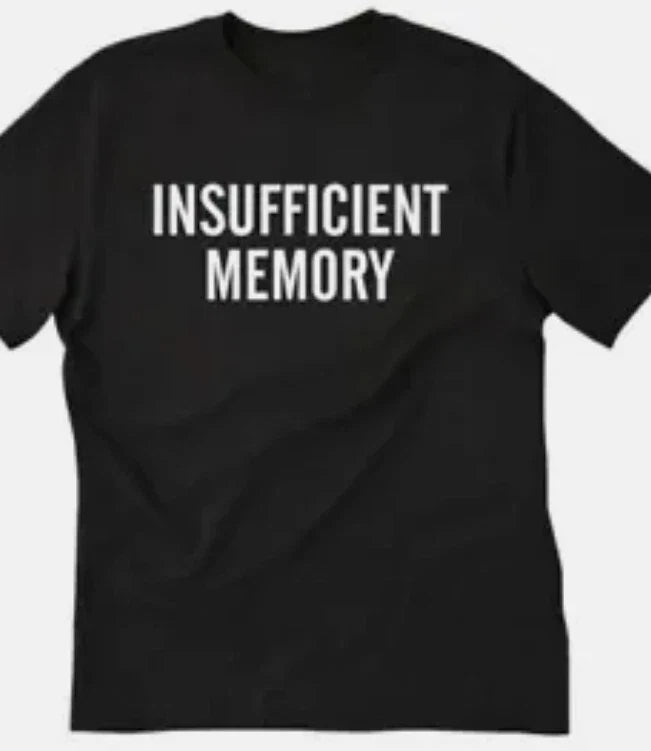 Insufficient memory funny - Adult & Kids T-Shirts, Sweatshirts & Hoodies apparel design preview 1