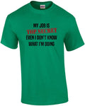 My job is top secret. Even I don't know what I'm - Adult & Kids T-Shirts, Sweatshirts & Hoodies apparel design preview 1