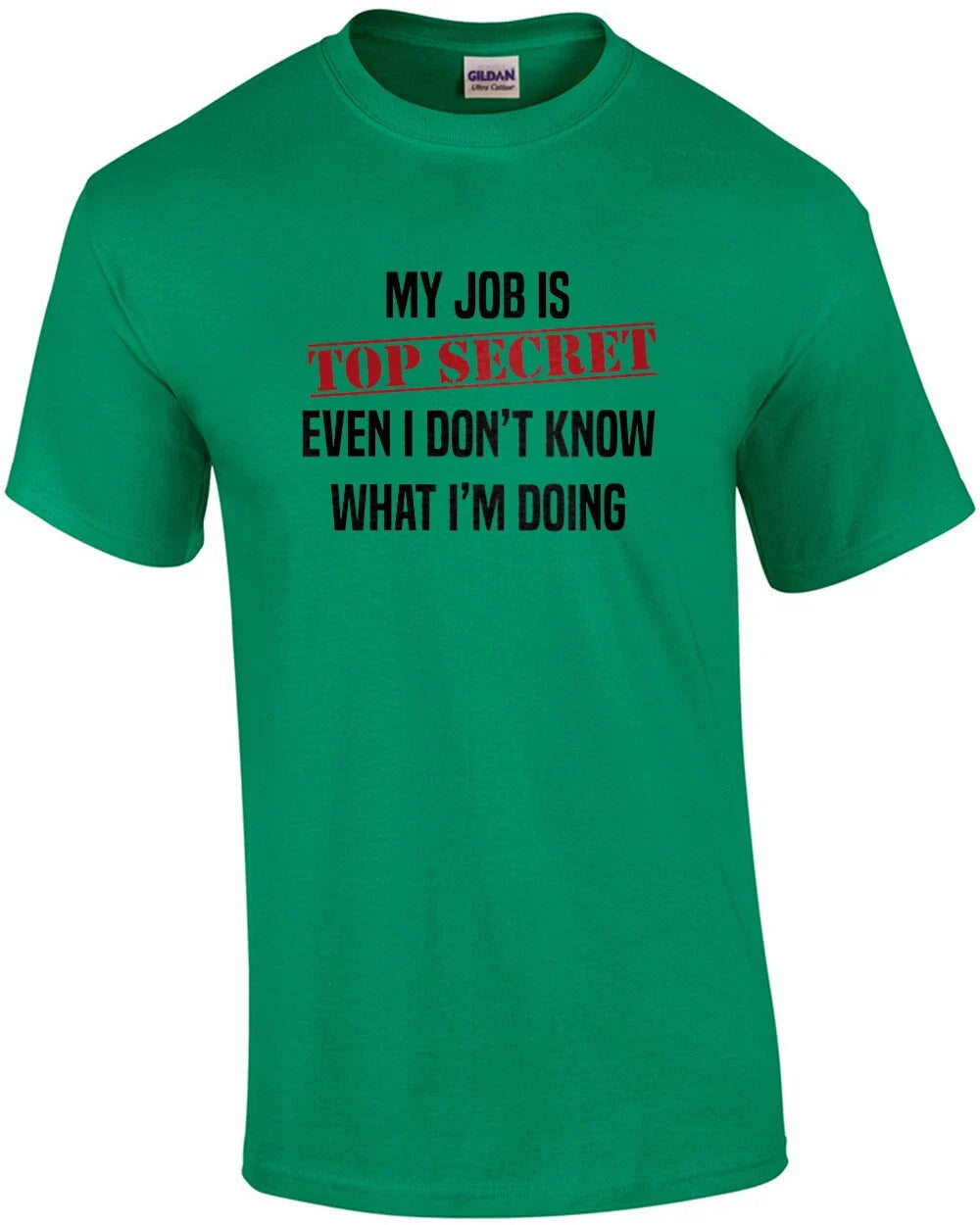 My job is top secret. Even I don't know what I'm - Adult & Kids T-Shirts, Sweatshirts & Hoodies apparel design preview 1