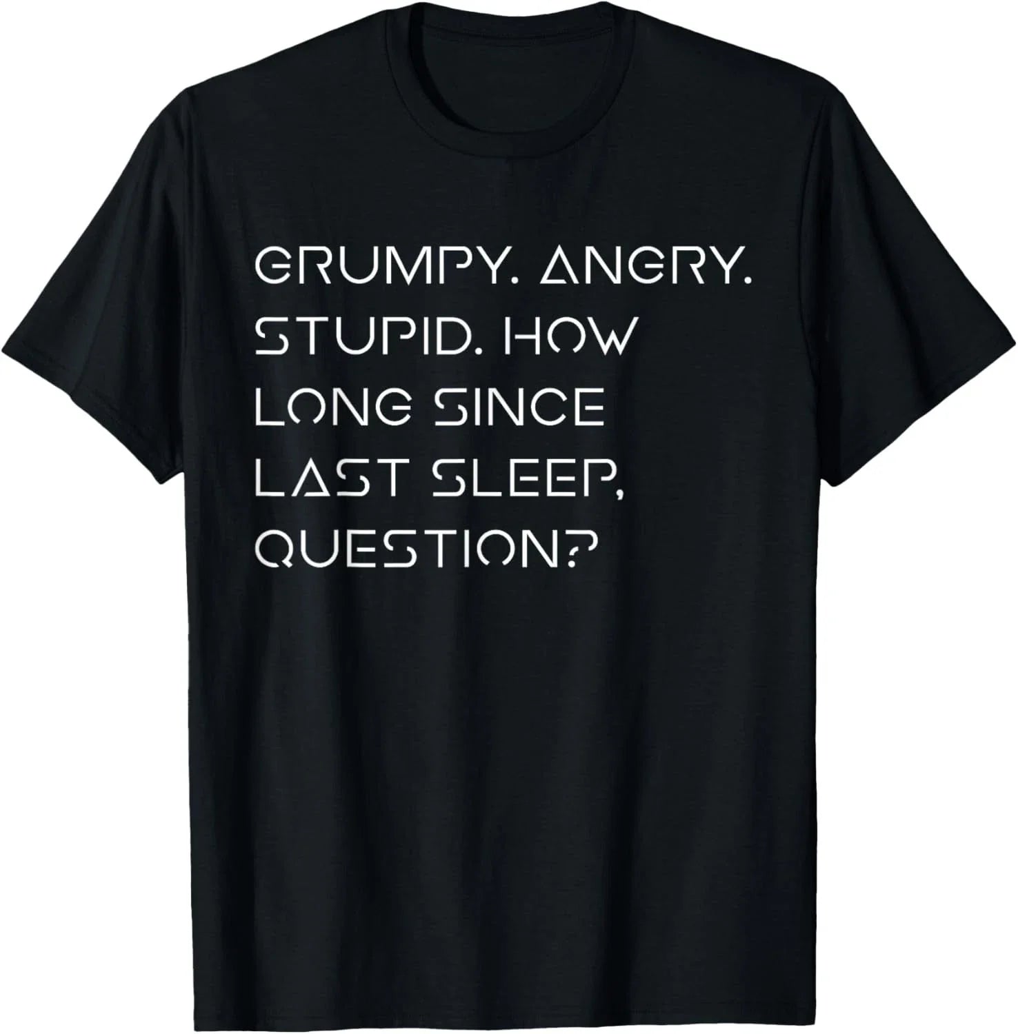 Grumpy Angry Stupid No Sleep Funny Quote Sci-Fi Lover - Adult & Kids T-Shirts, Sweatshirts & Hoodies apparel design preview 1