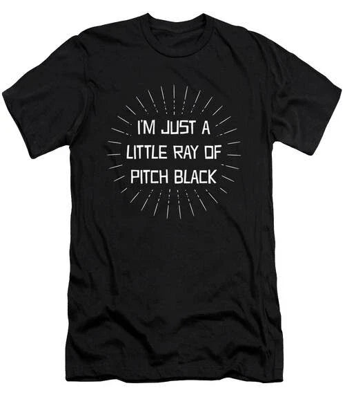 Funny IM Just A Little Ray Of Pitch Black Sarcastic - Adult & Kids T-Shirts, Sweatshirts & Hoodies apparel design preview 1