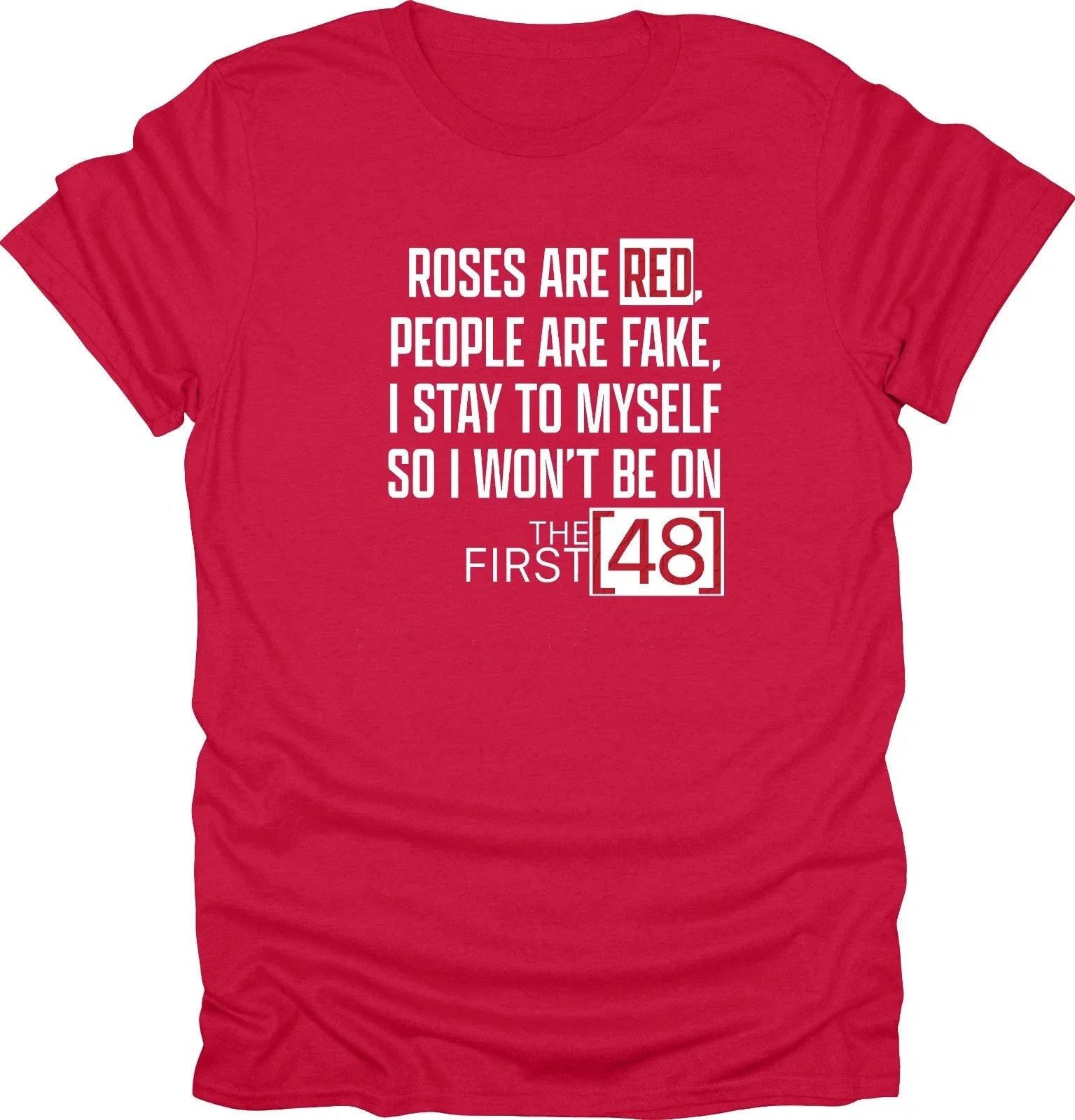Roses are Red, People fake, I stay to myself funny - Adult & Kids T-Shirts, Sweatshirts & Hoodies apparel design preview 1