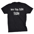 Mens Here Fishy Funny Fishing Hunting Sarcastic - Adult & Kids T-Shirts, Sweatshirts & Hoodies apparel design preview 1