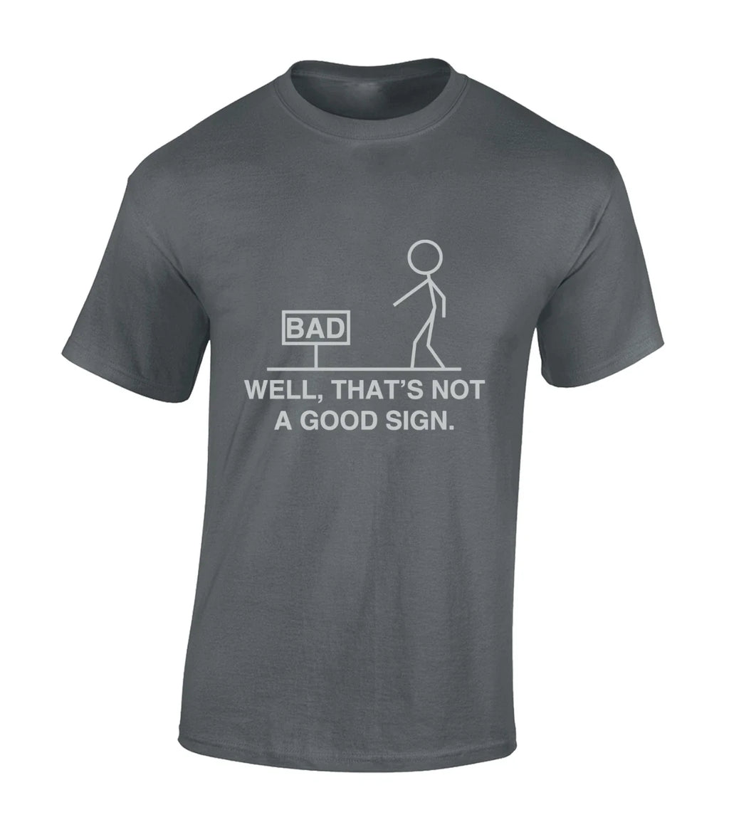 WELL THAT'S NOT A GOOD SIGN MENS FUNNY JOKE DESIGN - Adult & Kids T-Shirts, Sweatshirts & Hoodies apparel design preview 1