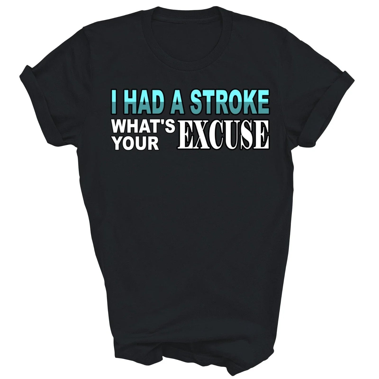 Stroke Survivor I Had What's Your Excuse Gift - Adult & Kids T-Shirts, Sweatshirts & Hoodies apparel design preview 1