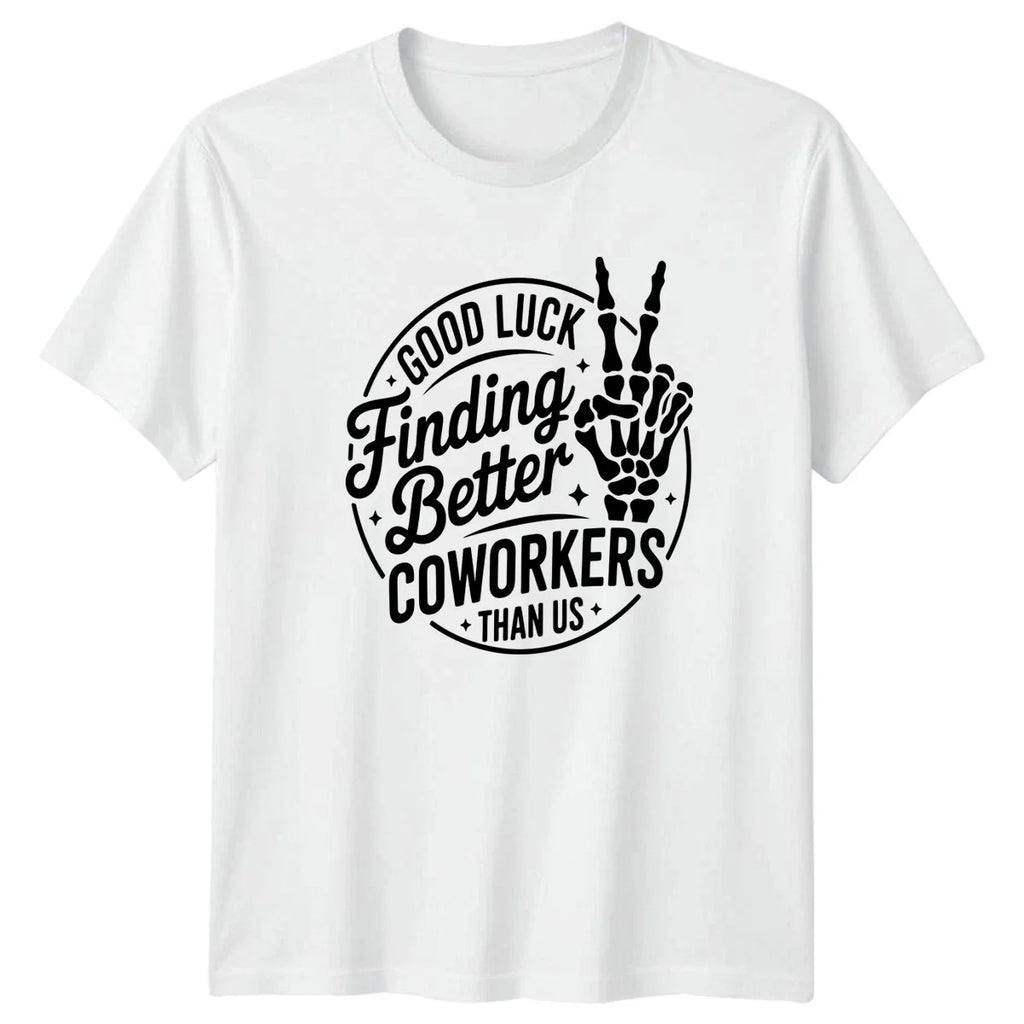 Good Luck Finding Better Coworkers Coworker Humor - Adult & Kids T-Shirts, Sweatshirts & Hoodies apparel design preview 1